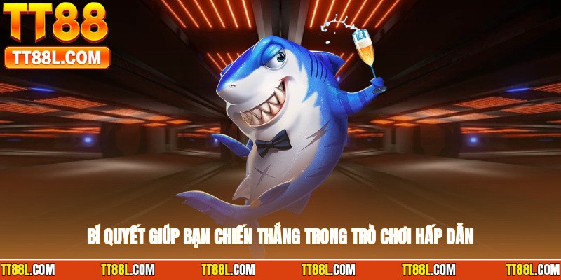 Bí quyết giúp bạn chiến thắng trong trò chơi hấp dẫn